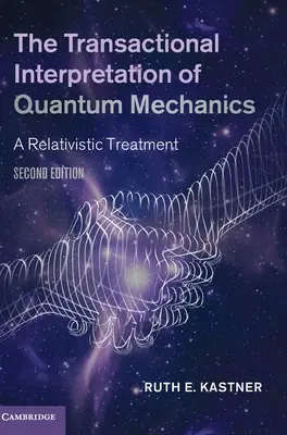 A kvantummechanika tranzakcionális értelmezése - The Transactional Interpretation of Quantum Mechanics