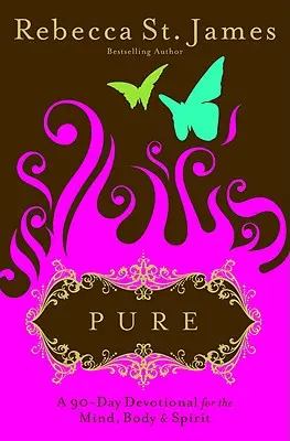 Pure: A 90-Day Devotional for the Mind, the Body, & the Spirit (90 napos áhítat az elméért, a testért és a lélekért) - Pure: A 90-Day Devotional for the Mind, the Body, & the Spirit