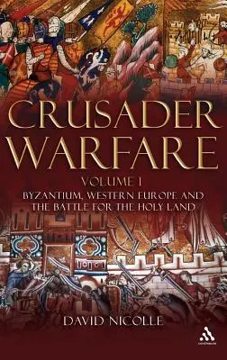 Keresztes hadviselés I. kötet - Crusader Warfare Volume I