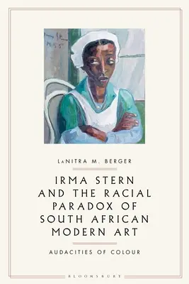 Irma Stern és a dél-afrikai modern művészet faji paradoxona: Audacities of Color - Irma Stern and the Racial Paradox of South African Modern Art: Audacities of Color