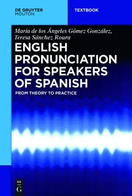 Angol kiejtés spanyolul beszélőknek: Az elmélettől a gyakorlatig - English Pronunciation for Speakers of Spanish: From Theory to Practice
