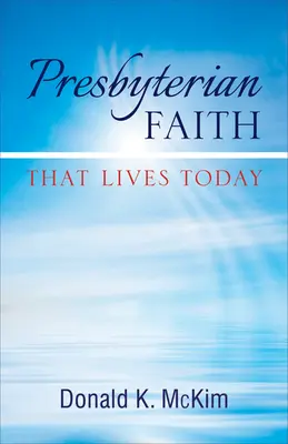 Presbiteriánus hit, amely ma is él - Presbyterian Faith That Lives Today