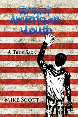 Nagy amerikai ifjúság: A True Saga - Great American Youth: A True Saga