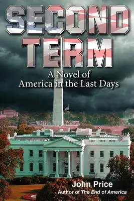 MÁSODIK TERM Egy regény az utolsó idők Amerikájáról - SECOND TERM A Novel of America in the Last Days