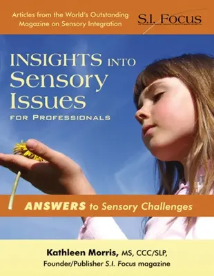 Betekintés az érzékszervi problémákba szakembereknek - Válaszok az érzékszervi kihívásokra - Insights Into Sensory Issues for Professionals - Answers to Sensory Challenges