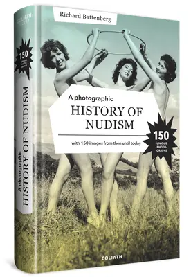 A nudizmus fényképes története: Egyedülálló és ritka fényképgyűjtemény az akkoriaktól napjainkig. - A Photographic History of Nudism: A Unique and Rare Collection of Photographs from Then Until Today.