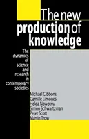 A tudás új előállítása: A tudomány és a kutatás dinamikája a kortárs társadalmakban - The New Production of Knowledge: The Dynamics of Science and Research in Contemporary Societies