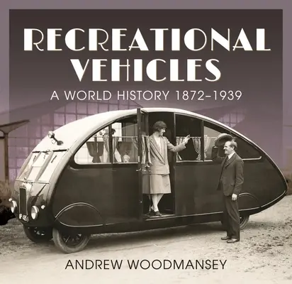 Szabadidős járművek: Világtörténelem 1872-1939 - Recreational Vehicles: A World History 1872-1939