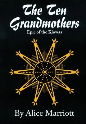 A tíz nagymama: A Kiowa-k eposza - The Ten Grandmothers: Epic of the Kiowas