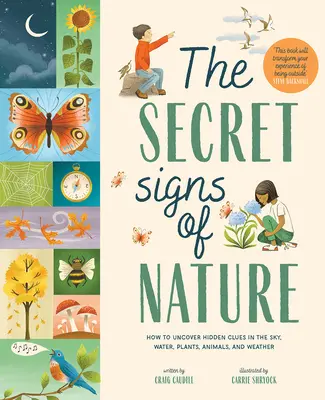 A természet titkos jelei: Hogyan fedezzünk fel rejtett nyomokat az égben, a vízben, a növényekben, az állatokban és az időjárásban - The Secret Signs of Nature: How to Uncover Hidden Clues in the Sky, Water, Plants, Animals, and Weather