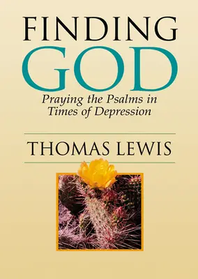 Isten megtalálása: A zsoltárok imádkozása a depresszió idején - Finding God: Praying the Psalms in Times of Depression