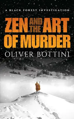 Zen és a gyilkosság művészete: Egy fekete-erdei nyomozás - Zen and the Art of Murder: A Black Forest Investigation