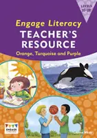 Engage Literacy tanári segédkönyv 15-20. szint Narancs, türkiz és lila - Engage Literacy Teacher's Resource Book Levels 15-20 Orange, Turquoise and Purple