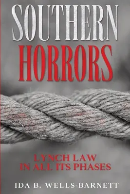 Déli borzalmak: Lynch Law in All Its Phases - Southern Horrors: Lynch Law in All Its Phases
