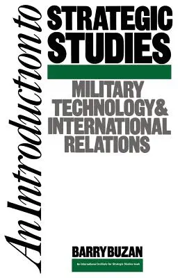 Bevezetés a stratégiai tanulmányokba: Katonai technológia és nemzetközi kapcsolatok - An Introduction to Strategic Studies: Military Technology and International Relations