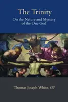 A Szentháromság: Az egy Isten természetéről és misztériumáról - The Trinity: On the Nature and Mystery of the One God