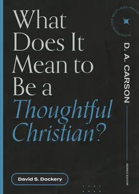 Mit jelent gondolkodó kereszténynek lenni? - What Does It Mean to Be a Thoughtful Christian?