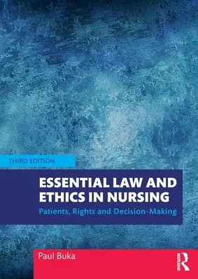 Alapvető jog és etika az ápolásban: Betegek, jogok és döntéshozatal - Essential Law and Ethics in Nursing: Patients, Rights and Decision-Making