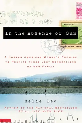 A Nap távollétében: Egy koreai-amerikai nő ígérete családja három elveszett generációjának újraegyesítésére - In the Absence of Sun: A Korean American Woman's Promise to Reunite Three Lost Generations of Her Family