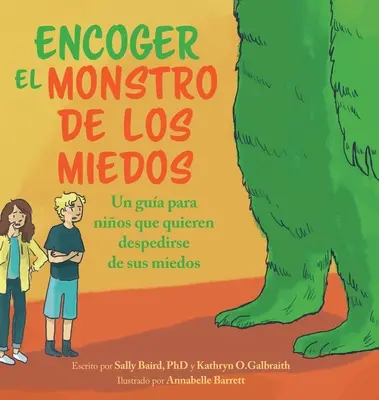 Encoger El Monstruo De Los Miedos: Una guia para los ninos que quieren despedirse de sus miedos