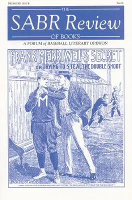 The Sabr Review of Books, 1. kötet: A baseball irodalmi vélemény fóruma - The Sabr Review of Books, Volume 1: A Forum of Baseball Literary Opinion