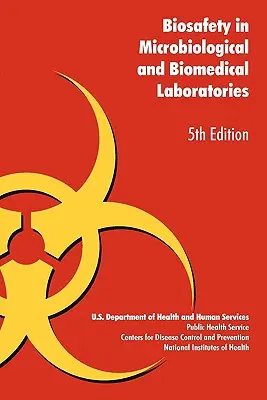 Biológiai biztonság a mikrobiológiai és orvosbiológiai laboratóriumokban - Biosafety in Microbiological and Biomedical Laboratories