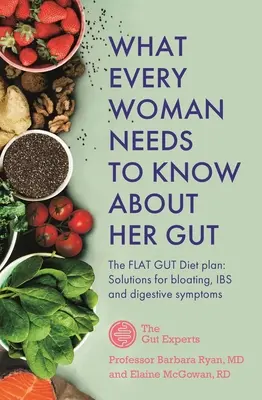 Amit minden nőnek tudnia kell a bélrendszeréről - What Every Woman Needs to Know about Her Gut