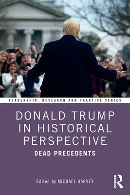 Donald Trump történelmi távlatokban: Holt előzmények - Donald Trump in Historical Perspective: Dead Precedents