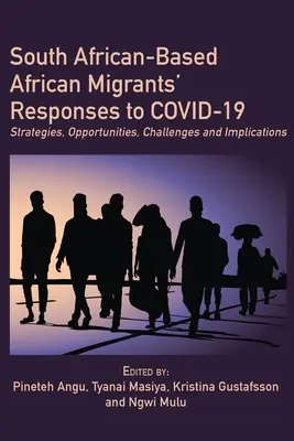 Dél-Afrikában élő afrikai migránsok válaszai a COVID-19-re: Stratégiák, lehetőségek, kihívások és következmények - South African-Based African Migrants' Responses to COVID-19: Strategies, Opportunities, Challenges and Implications