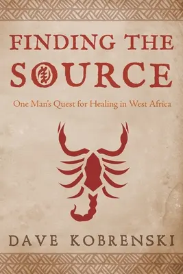 A forrás megtalálása: Egy ember gyógyuláskeresése Nyugat-Afrikában - Finding the Source: One Man's Quest for Healing in West Africa