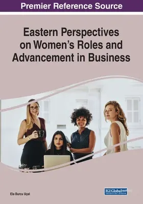 Keleti perspektívák a nők szerepéről és előmeneteléről az üzleti életben - Eastern Perspectives on Women's Roles and Advancement in Business