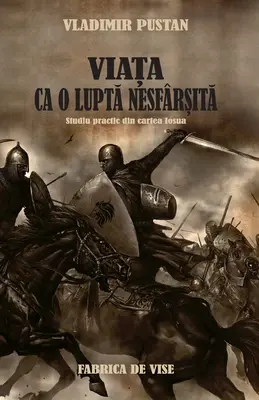 Viaţa Ca o Luptă Nesfrsită: Studiu Practic din Cartea Iosua