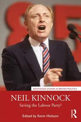 Neil Kinnock: A Munkáspárt megmentése? - Neil Kinnock: Saving the Labour Party?