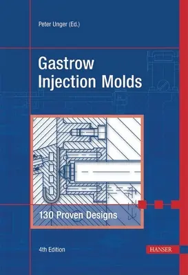 Gastrow Injection Molds 4e: 130 bevált minta - Gastrow Injection Molds 4e: 130 Proven Designs