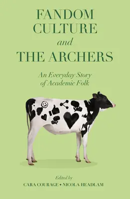 A fandomkultúra és az Archers: Az akadémikus nép mindennapi története - Fandom Culture and the Archers: An Everyday Story of Academic Folk