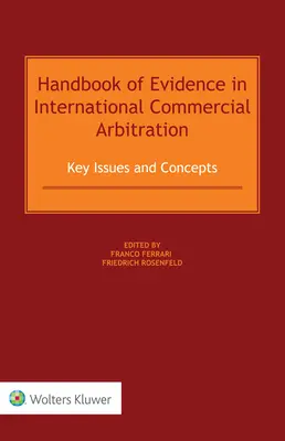 A bizonyítás kézikönyve a nemzetközi kereskedelmi választottbíráskodásban: Kulcskérdések és fogalmak - Handbook of Evidence in International Commercial Arbitration: Key Issues and Concepts