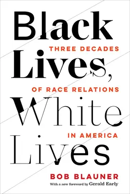 Fekete életek, fehér életek: A faji kapcsolatok három évtizede Amerikában - Black Lives, White Lives: Three Decades of Race Relations in America