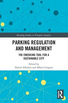 A parkolás szabályozása és kezelése: A fenntartható város új eszköze - Parking Regulation and Management: The Emerging Tool for a Sustainable City
