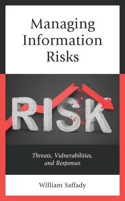 Az információs kockázatok kezelése: Fenyegetések, sebezhetőségek és válaszok - Managing Information Risks: Threats, Vulnerabilities, and Responses