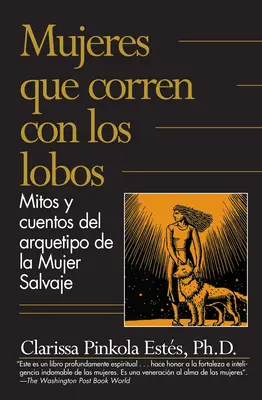 Mujeres Que Corren Con Los Lobos / Nők, akik a farkasokkal futnak - Mujeres Que Corren Con Los Lobos / Women Who Run with the Wolves