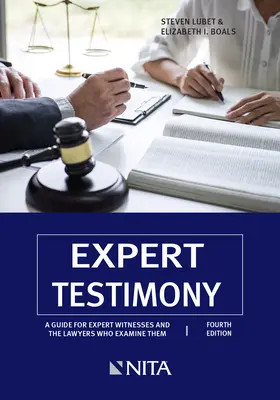 Szakértői tanúvallomás: A Guide for Expert Witnesses and the Lawyers Who Examination The Lawyers Who Examination The Examination of The Witnesses: A Guide for Expert Witnesses and the Lawyers Who Examination Them - Expert Testimony: A Guide for Expert Witnesses and the Lawyers Who Examine Them