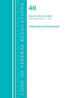 Code of Federal Regulations, 40. cím, Környezetvédelem 52.1019-52.2019, 2021. július 1-jén felülvizsgált szöveg. - Code of Federal Regulations, Title 40 Protection of the Environment 52.1019-52.2019, Revised as of July 1, 2021