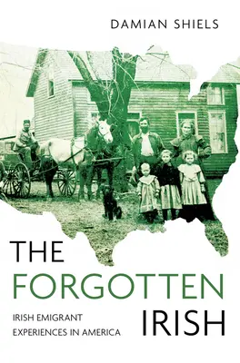 Az elfeledett írek: Ír emigránsok tapasztalatai Amerikában - The Forgotten Irish: Irish Emigrant Experiences in America