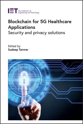 Blockchain az 5g egészségügyi alkalmazásokhoz: Biztonsági és adatvédelmi megoldások - Blockchain for 5g Healthcare Applications: Security and Privacy Solutions