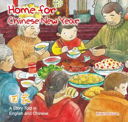 Otthon a kínai újévre - Egy angol és kínai történet - Home for Chinese New Year - A Story Told in English and Chinese