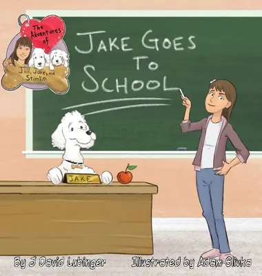 Jill, Jake és Stimlin kalandjai: Jake megy iskolába - The Adventures of Jill, Jake, and Stimlin: Jake Goes To School