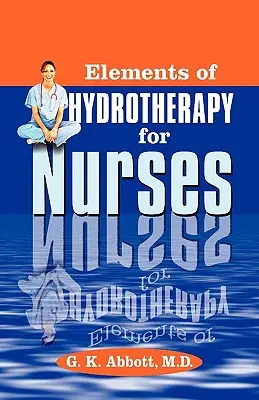 A hidroterápia elemei ápolóknak - Elements of Hydrotherapy for Nurses