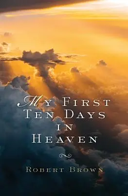 Az első tíz napom a mennyben - My First Ten Days in Heaven