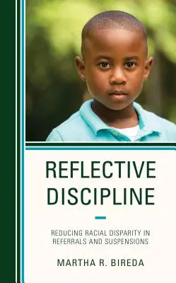 Reflektív fegyelem: A faji egyenlőtlenségek csökkentése a beutalások és felfüggesztések terén - Reflective Discipline: Reducing Racial Disparity in Referrals and Suspensions