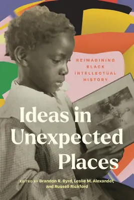 Ötletek váratlan helyeken: Reimagining Black Intellectual History - Ideas in Unexpected Places: Reimagining Black Intellectual History